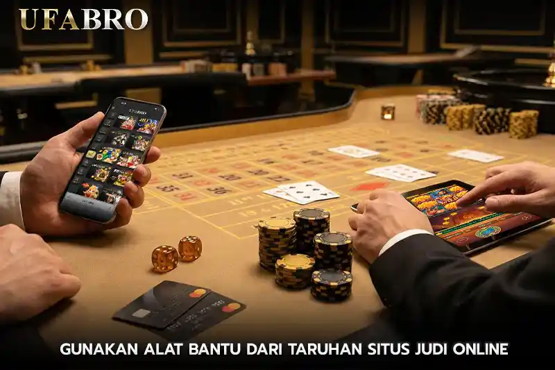 Gunakan Alat Bantu dari Taruhan Situs Judi online