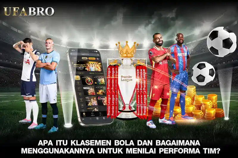 Apa Itu Klasemen Bola dan Bagaimana Menggunakannya untuk Menilai Performa Tim