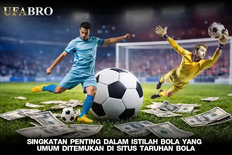 Singkatan Penting Dalam Istilah Bola Yang Umum Ditemukan Di Situs Taruhan Bola